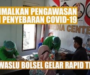 VIDEO : Cegah Penyebaran Covid-19, Bawaslu Bolsel Kembali Gelar Rapid Test
