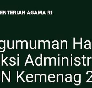Pengumuman Hasil Seleksi Administrasi CPNS Kemenag Tahun 2021, Cek Nama Kamu!
